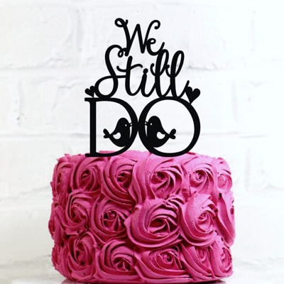 We still Do Cake Topper We still Do Cake Topper