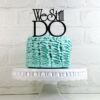 we still do cake topper