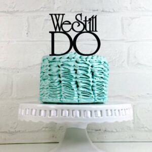 we still do cake topper