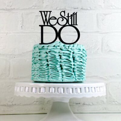 we still do cake topper